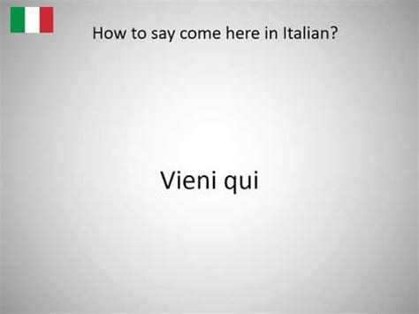 how do you say come here in italian